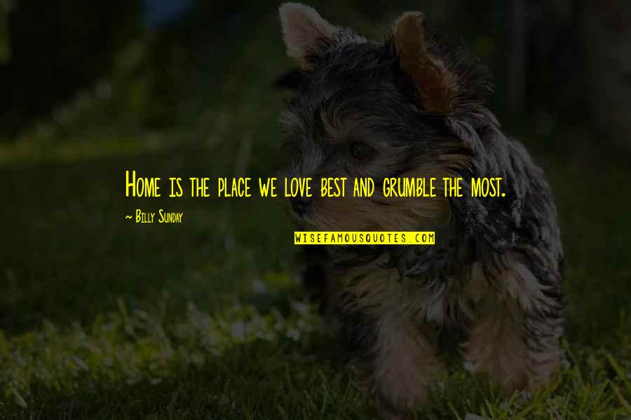 Best Sunday Love Quotes By Billy Sunday: Home is the place we love best and