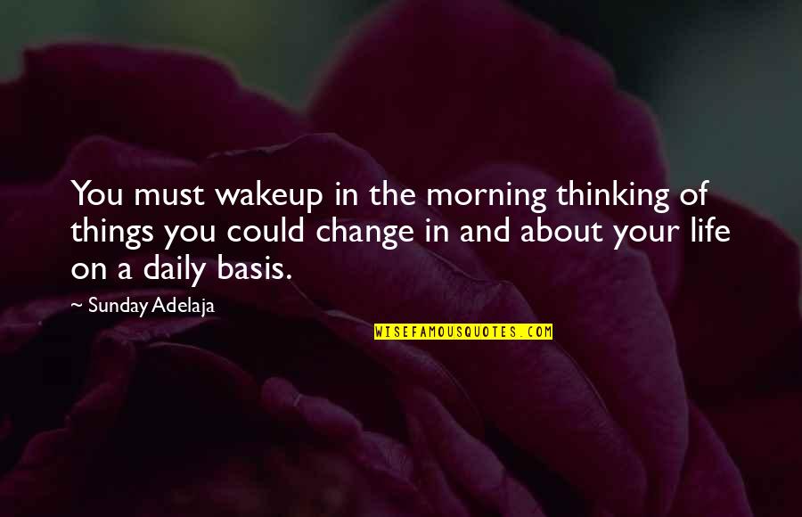 Best Sunday Morning Quotes By Sunday Adelaja: You must wakeup in the morning thinking of