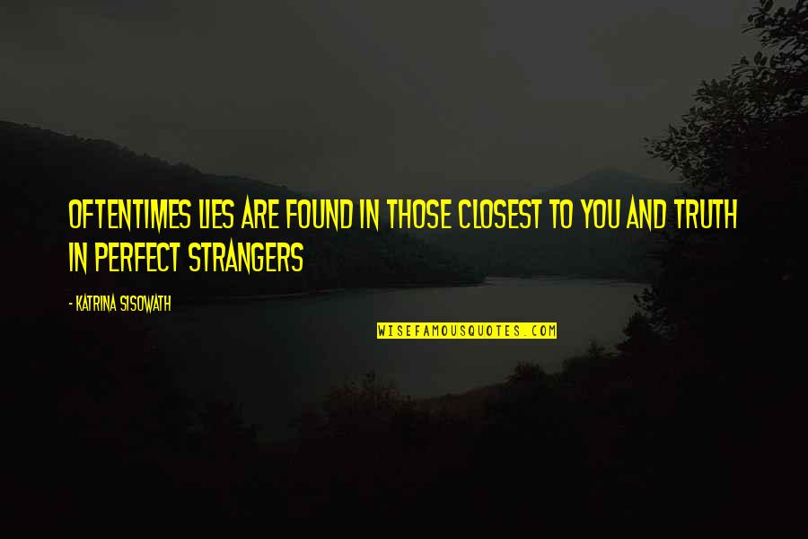 Best Super Buu Quotes By Katrina Sisowath: Oftentimes lies are found in those closest to