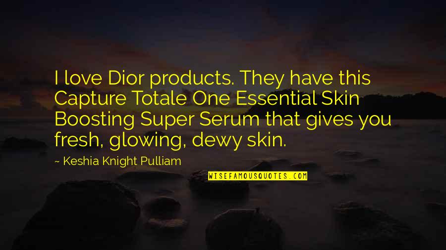 Best Super Quotes By Keshia Knight Pulliam: I love Dior products. They have this Capture