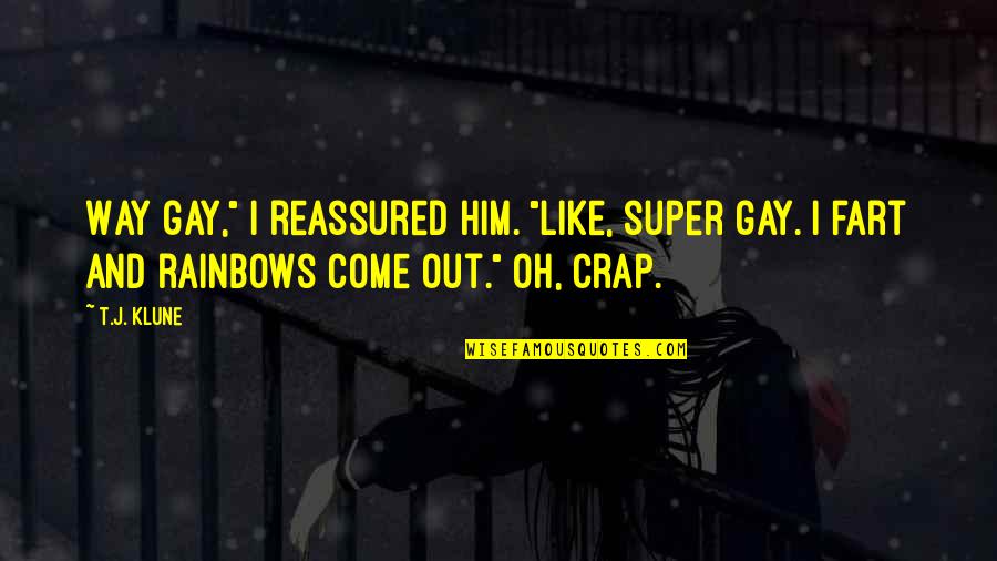 Best Super Quotes By T.J. Klune: Way gay," I reassured him. "Like, super gay.