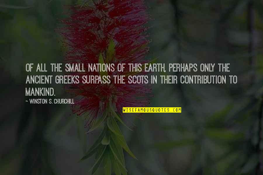 Best Surpass Quotes By Winston S. Churchill: Of all the small nations of this earth, Best Surpass Quotes By Winston S. Churchill: Of all the small nations of this earth,