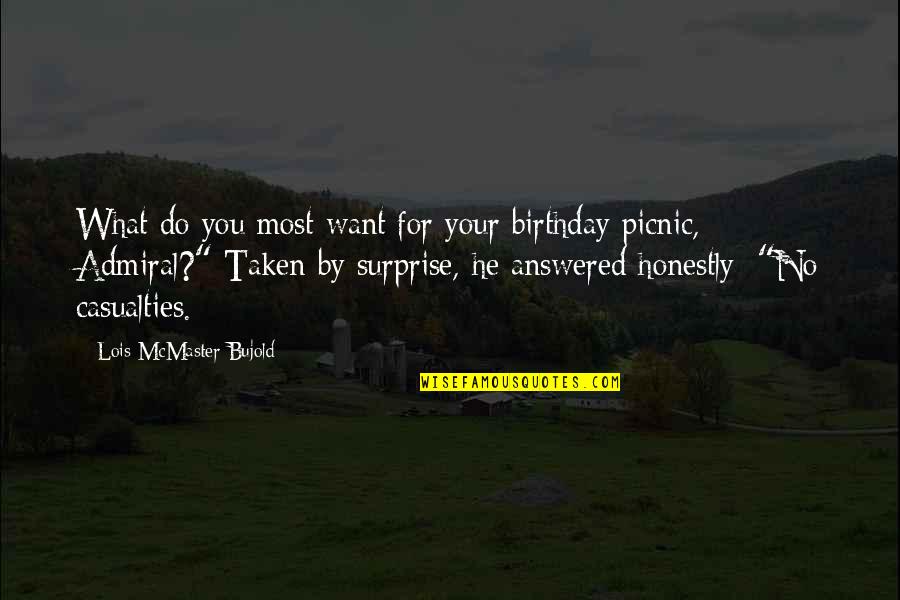 Best Surprise Birthday Quotes By Lois McMaster Bujold: What do you most want for your birthday