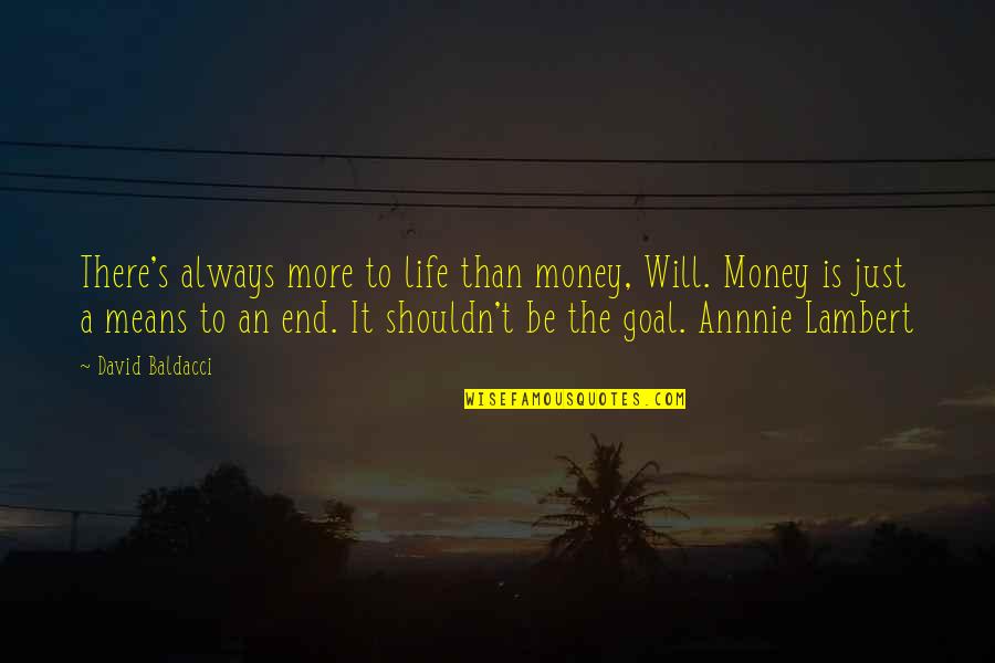 Best Surrealist Quotes By David Baldacci: There's always more to life than money, Will.