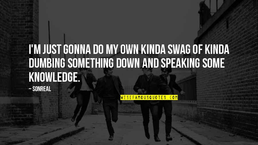 Best Swag Quotes By SonReal: I'm just gonna do my own kinda swag