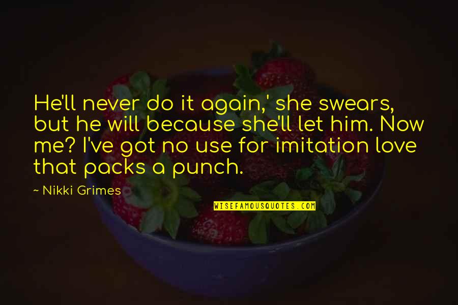 Best Swears Quotes By Nikki Grimes: He'll never do it again,' she swears, but Best Swears Quotes By Nikki Grimes: He'll never do it again,' she swears, but