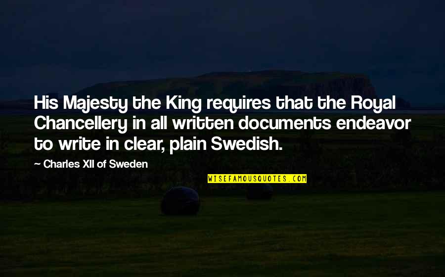 Best Swedish Quotes By Charles XII Of Sweden: His Majesty the King requires that the Royal