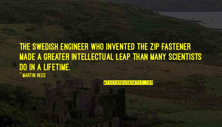 Best Swedish Quotes By Martin Rees: The Swedish engineer who invented the zip fastener