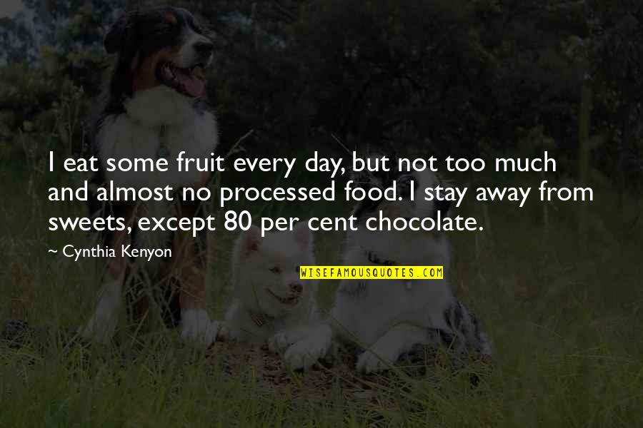 Best Sweets Quotes By Cynthia Kenyon: I eat some fruit every day, but not Best Sweets Quotes By Cynthia Kenyon: I eat some fruit every day, but not