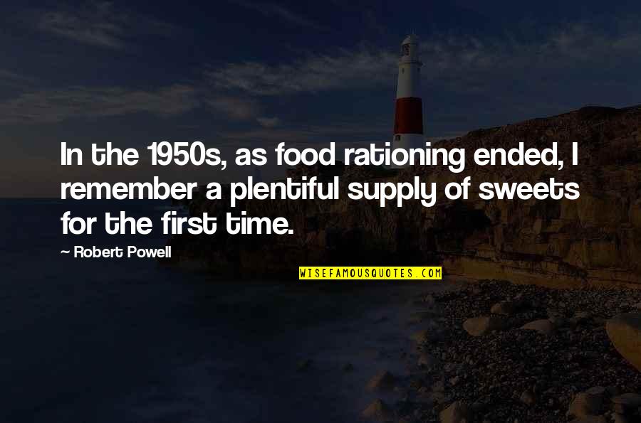 Best Sweets Quotes By Robert Powell: In the 1950s, as food rationing ended, I Best Sweets Quotes By Robert Powell: In the 1950s, as food rationing ended, I
