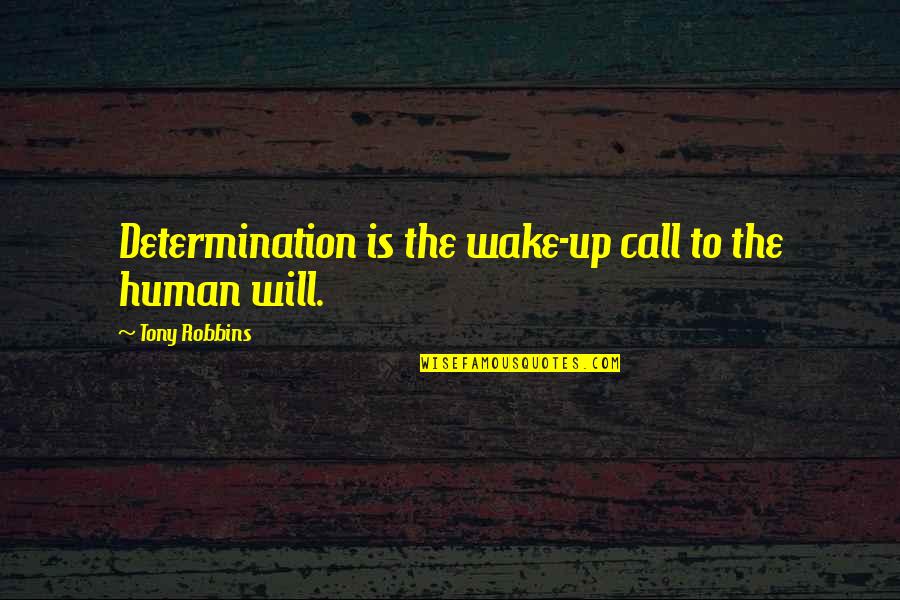 Best Swim Team Quotes By Tony Robbins: Determination is the wake-up call to the human