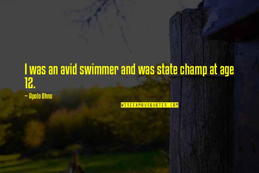 Best Swimmer Quotes By Apolo Ohno: I was an avid swimmer and was state Best Swimmer Quotes By Apolo Ohno: I was an avid swimmer and was state