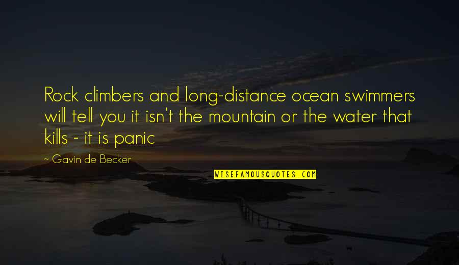 Best Swimmers Quotes By Gavin De Becker: Rock climbers and long-distance ocean swimmers will tell