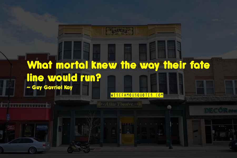 Best Sword Art Online Quotes By Guy Gavriel Kay: What mortal knew the way their fate line