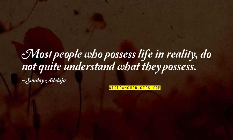 Best Sword Art Online Quotes By Sunday Adelaja: Most people who possess life in reality, do