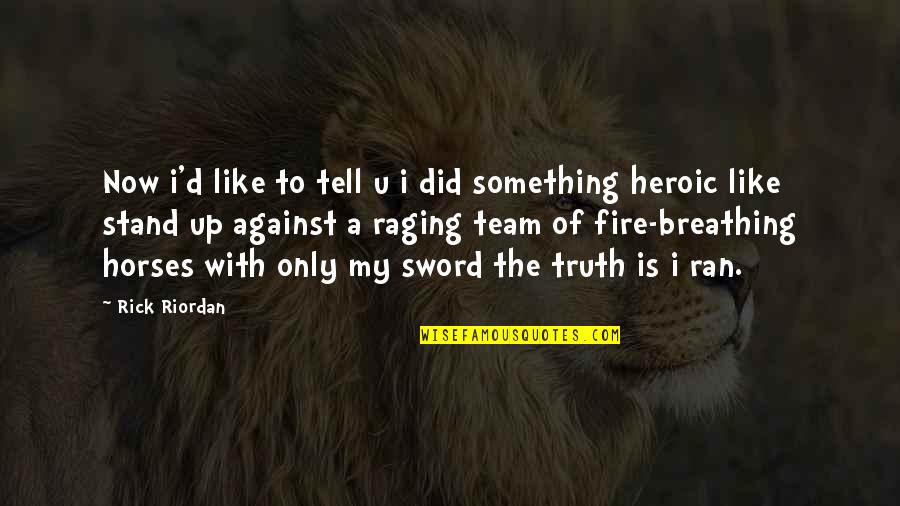 Best Sword Of Truth Quotes By Rick Riordan: Now i'd like to tell u i did