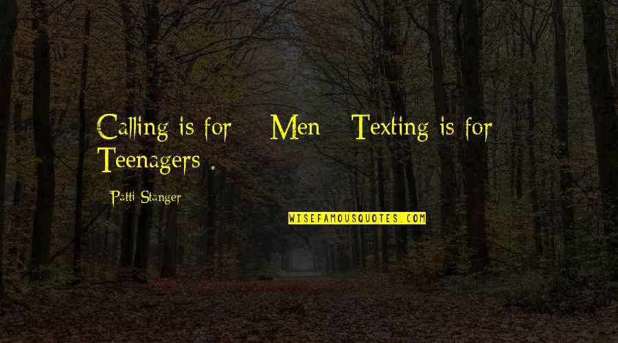 Best T Shirt Designs Quotes By Patti Stanger: Calling is for # Men - Texting is