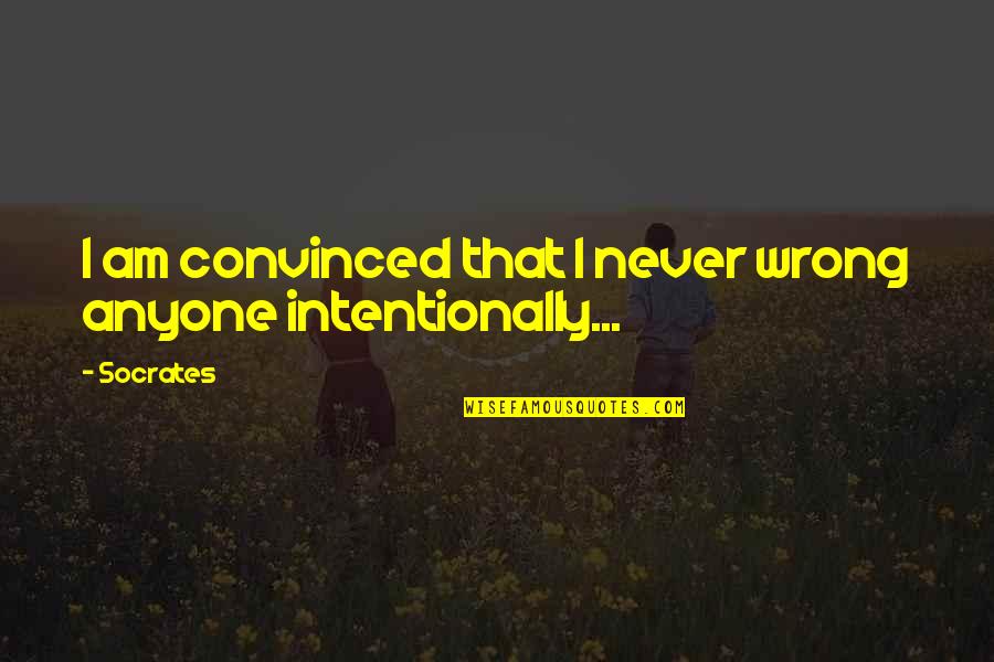 Best Tact Quotes By Socrates: I am convinced that I never wrong anyone