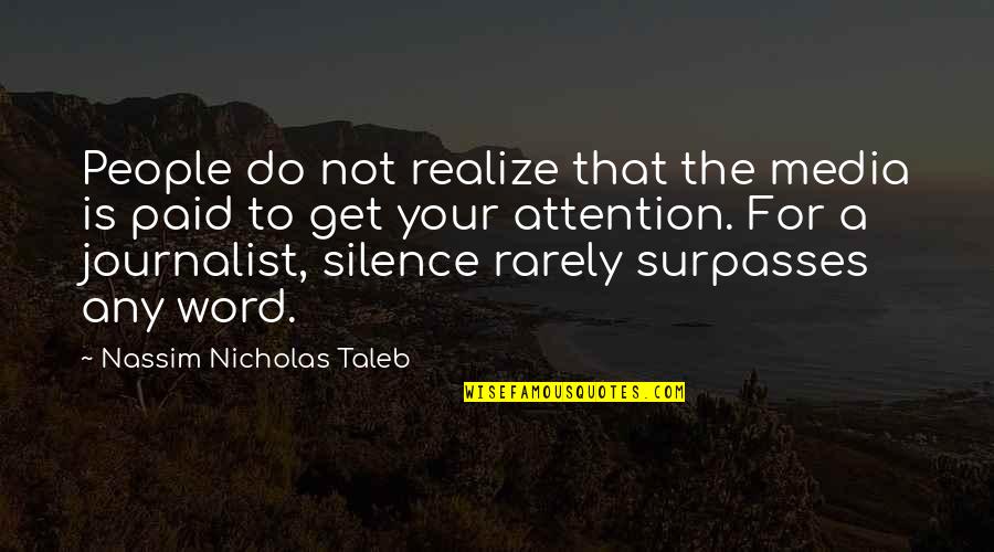 Best Taleb Quotes By Nassim Nicholas Taleb: People do not realize that the media is