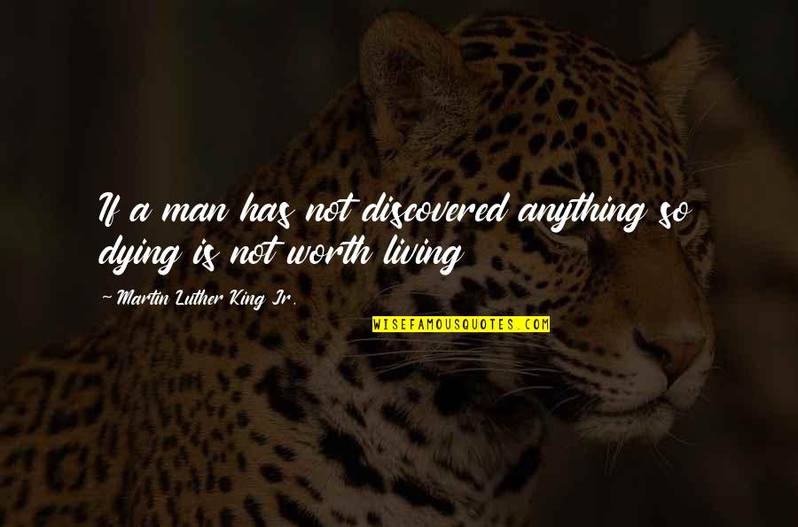 Best Talent Management Quotes By Martin Luther King Jr.: If a man has not discovered anything so Best Talent Management Quotes By Martin Luther King Jr.: If a man has not discovered anything so