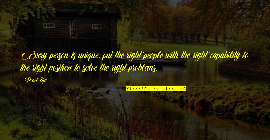 Best Talent Management Quotes By Pearl Zhu: Every person is unique, put the right people Best Talent Management Quotes By Pearl Zhu: Every person is unique, put the right people