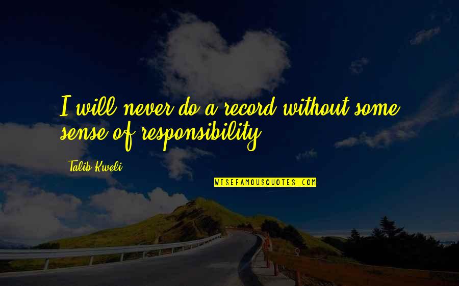 Best Talib Quotes By Talib Kweli: I will never do a record without some