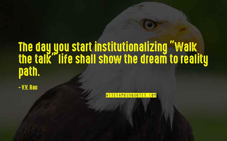 Best Talk Show Quotes By V.V. Rao: The day you start institutionalizing "Walk the talk" Best Talk Show Quotes By V.V. Rao: The day you start institutionalizing "Walk the talk"