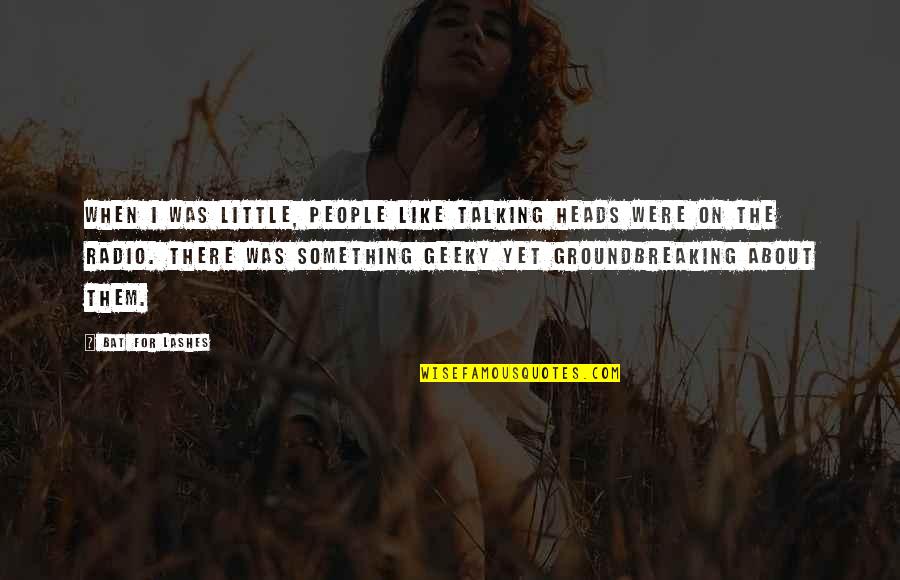 Best Talking Heads Quotes By Bat For Lashes: When I was little, people like Talking Heads Best Talking Heads Quotes By Bat For Lashes: When I was little, people like Talking Heads