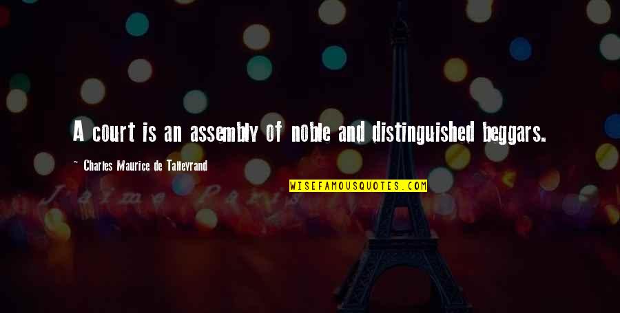 Best Talleyrand Quotes By Charles Maurice De Talleyrand: A court is an assembly of noble and