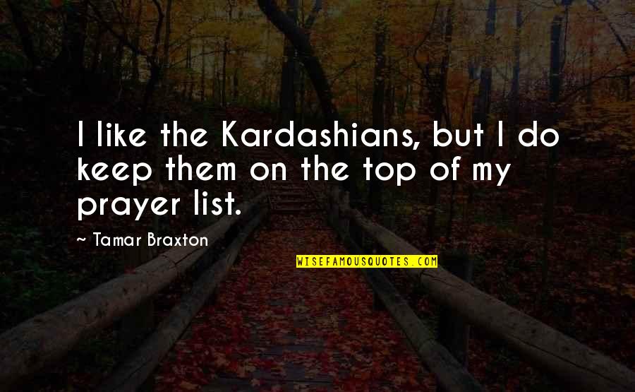 Best Tamar Braxton Quotes By Tamar Braxton: I like the Kardashians, but I do keep