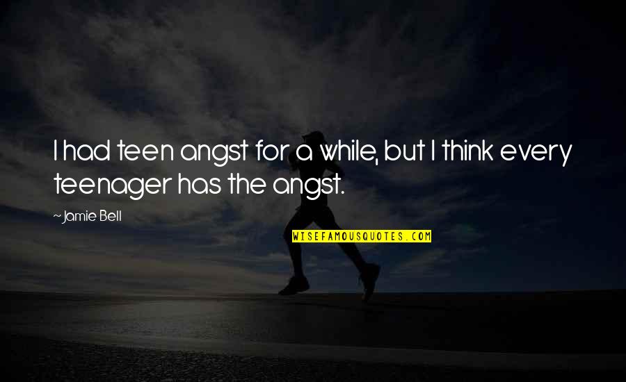 Best Tamil Song Lyrics Quotes By Jamie Bell: I had teen angst for a while, but Best Tamil Song Lyrics Quotes By Jamie Bell: I had teen angst for a while, but