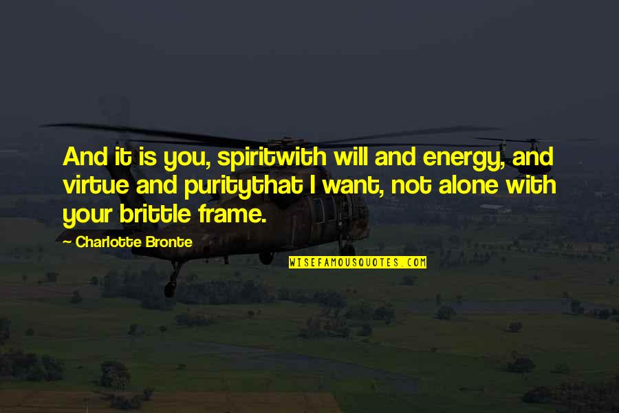 Best Tango And Cash Quotes By Charlotte Bronte: And it is you, spiritwith will and energy,