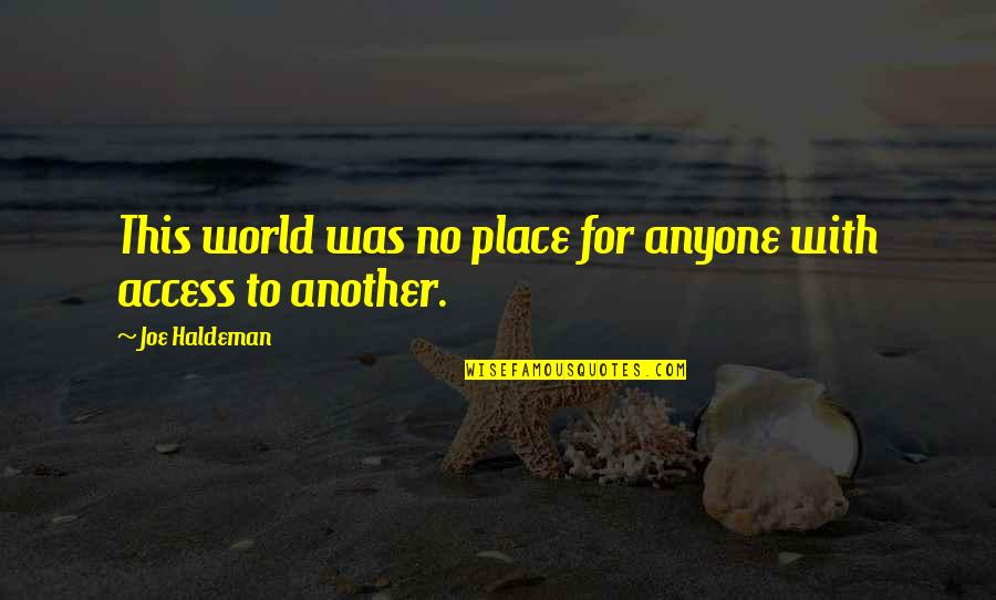 Best Tatay Quotes By Joe Haldeman: This world was no place for anyone with Best Tatay Quotes By Joe Haldeman: This world was no place for anyone with