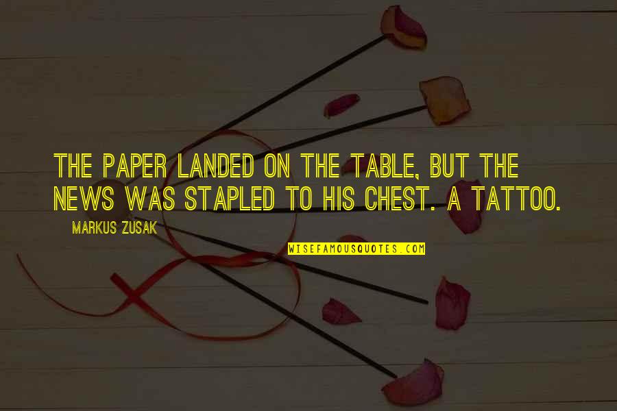 Best Tattoo Chest Quotes By Markus Zusak: The paper landed on the table, but the