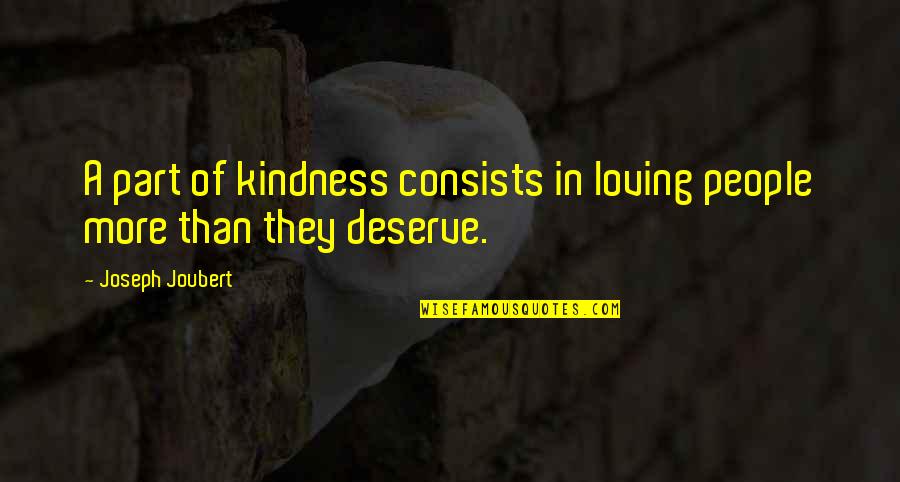 Best Team Award Quotes By Joseph Joubert: A part of kindness consists in loving people