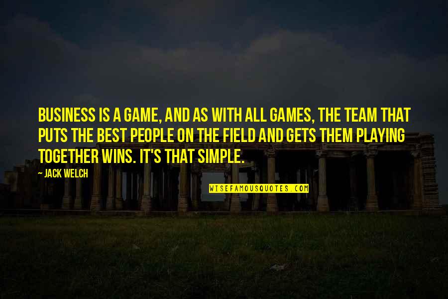 Best Team Winning Quotes By Jack Welch: Business is a game, and as with all