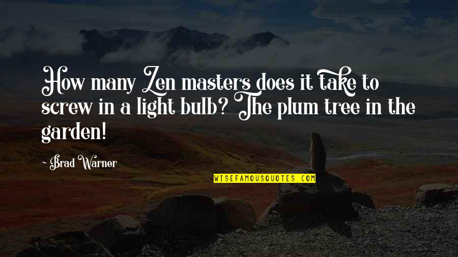 Best Teaming Quotes By Brad Warner: How many Zen masters does it take to