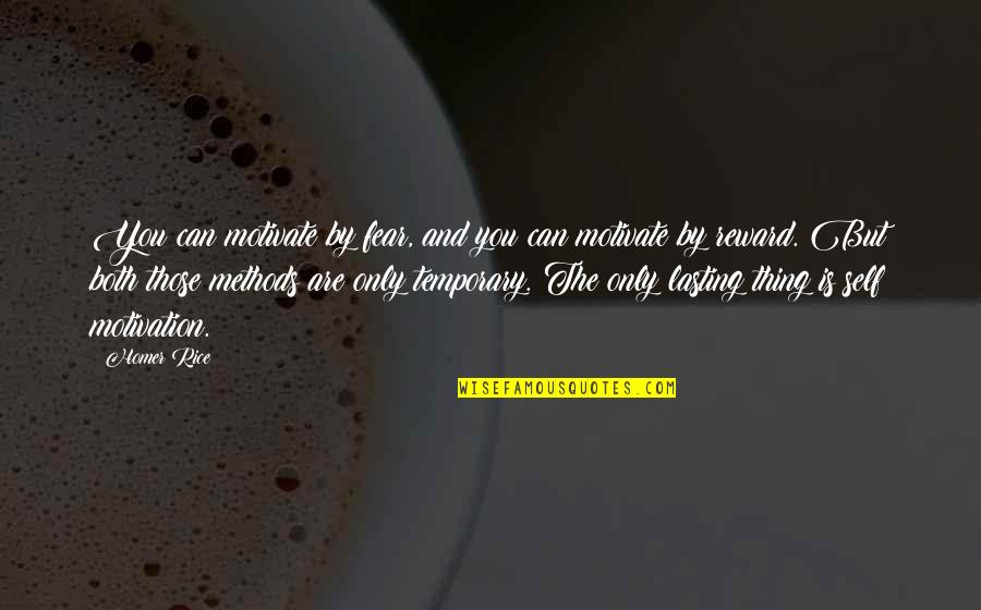 Best Teamwork Motivational Quotes By Homer Rice: You can motivate by fear, and you can Best Teamwork Motivational Quotes By Homer Rice: You can motivate by fear, and you can