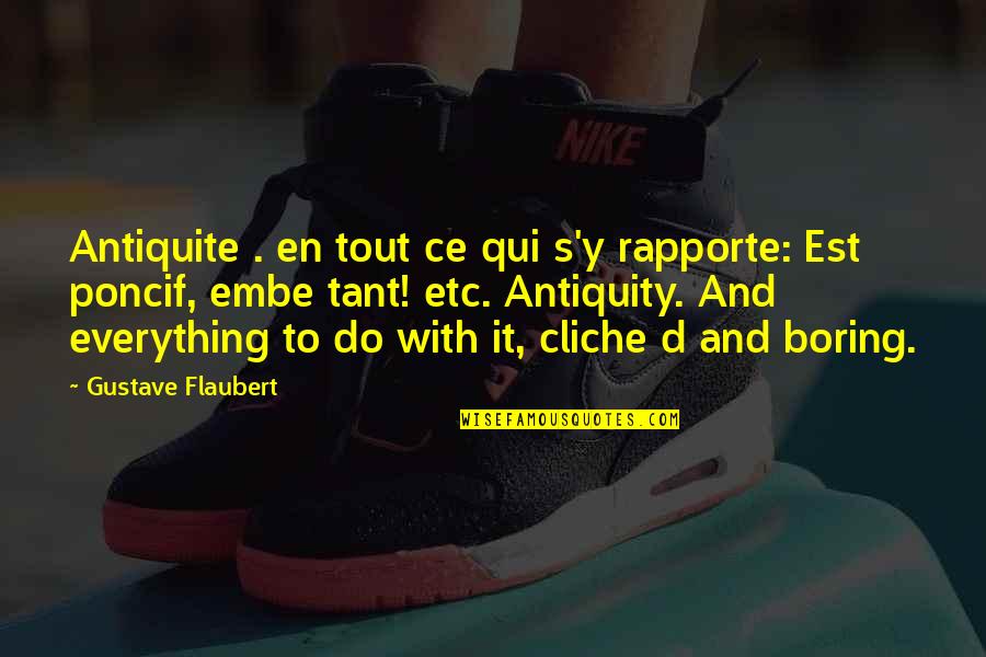 Best Techie Quotes By Gustave Flaubert: Antiquite . en tout ce qui s'y rapporte: