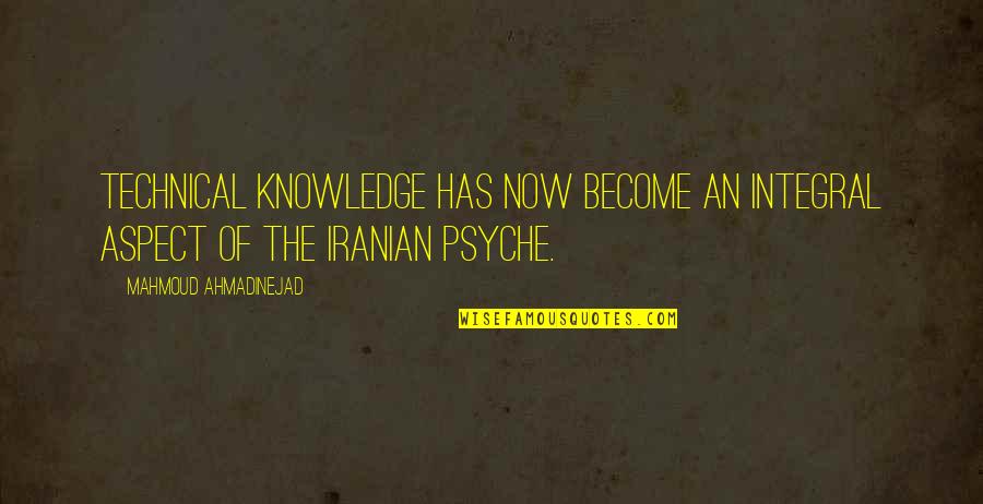 Best Technical Quotes By Mahmoud Ahmadinejad: Technical knowledge has now become an integral aspect Best Technical Quotes By Mahmoud Ahmadinejad: Technical knowledge has now become an integral aspect