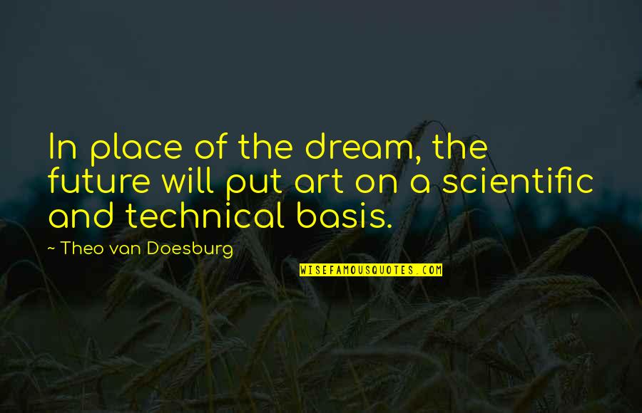 Best Technical Quotes By Theo Van Doesburg: In place of the dream, the future will Best Technical Quotes By Theo Van Doesburg: In place of the dream, the future will