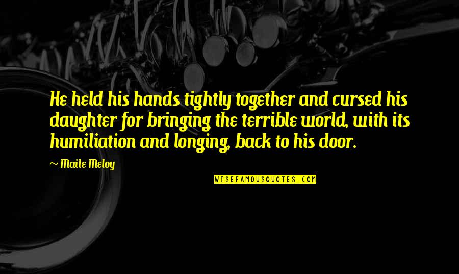 Best Ted Kennedy Quotes By Maile Meloy: He held his hands tightly together and cursed Best Ted Kennedy Quotes By Maile Meloy: He held his hands tightly together and cursed