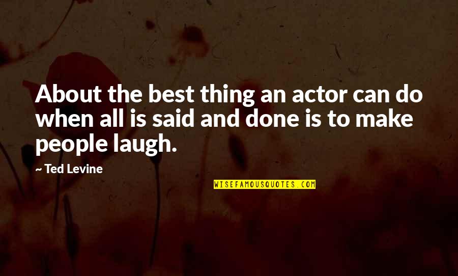 Best Ted Quotes By Ted Levine: About the best thing an actor can do