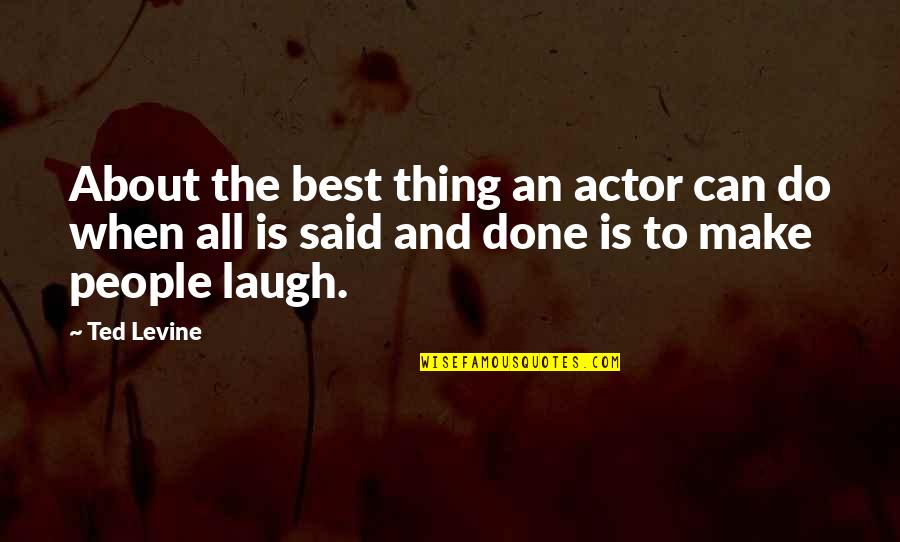 Best Ted Quotes By Ted Levine: About the best thing an actor can do Best Ted Quotes By Ted Levine: About the best thing an actor can do