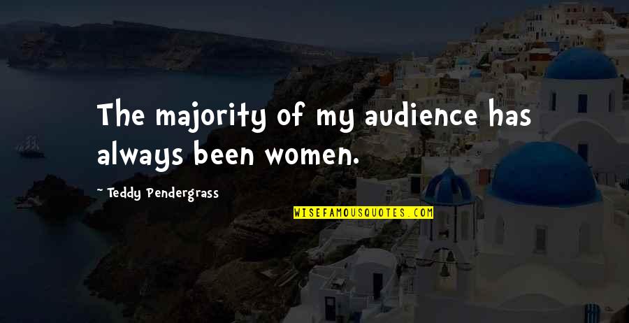Best Teddy Quotes By Teddy Pendergrass: The majority of my audience has always been Best Teddy Quotes By Teddy Pendergrass: The majority of my audience has always been