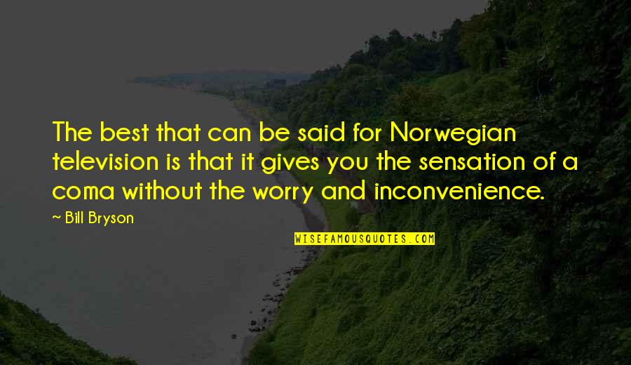 Best Television Quotes By Bill Bryson: The best that can be said for Norwegian