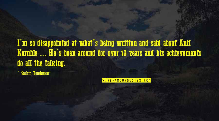 Best Tendulkar Quotes By Sachin Tendulkar: I'm so disappointed at what's being written and Best Tendulkar Quotes By Sachin Tendulkar: I'm so disappointed at what's being written and
