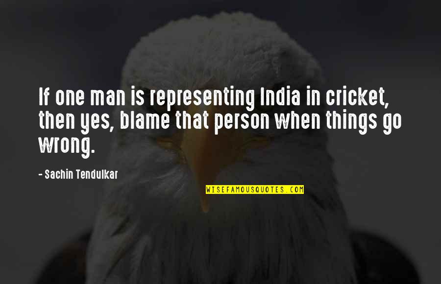 Best Tendulkar Quotes By Sachin Tendulkar: If one man is representing India in cricket,