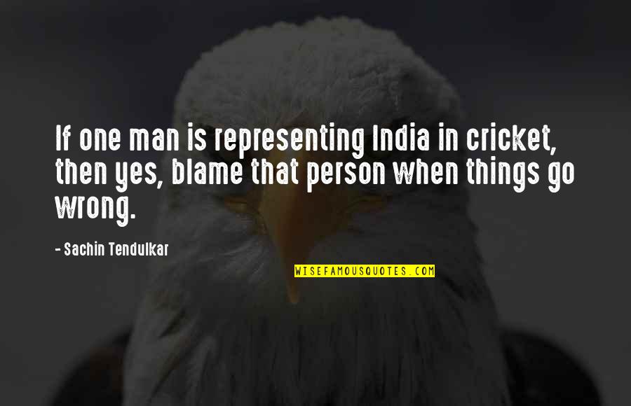 Best Tendulkar Quotes By Sachin Tendulkar: If one man is representing India in cricket, Best Tendulkar Quotes By Sachin Tendulkar: If one man is representing India in cricket,