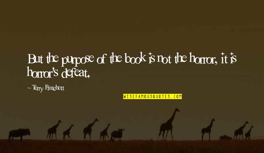 Best Terry Pratchett Book Quotes By Terry Pratchett: But the purpose of the book is not Best Terry Pratchett Book Quotes By Terry Pratchett: But the purpose of the book is not